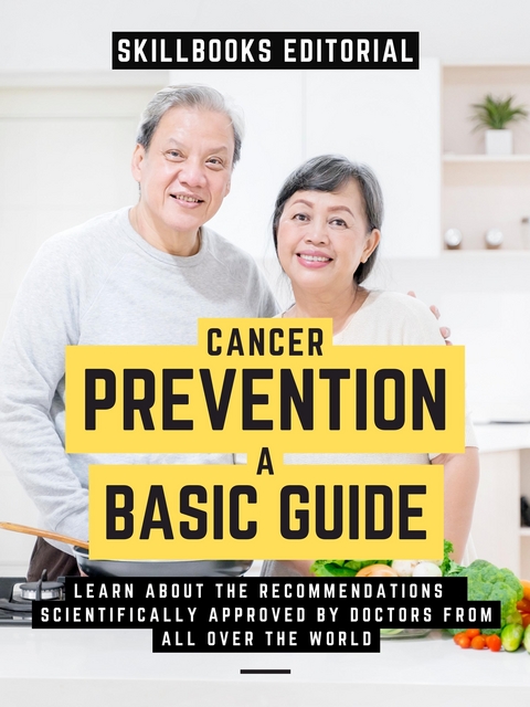 Basic Guide To Cancer Prevention - Skillbooks Editorial