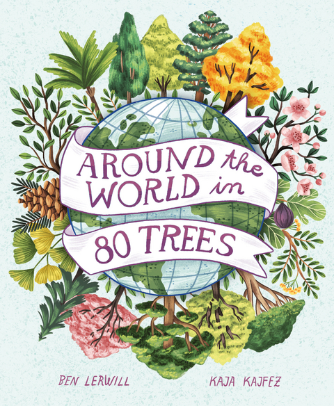 Around the World in 80 Trees -  Ben Lerwill