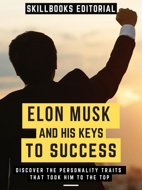 Elon Musk And His Key To Success - Skillbooks Editorial