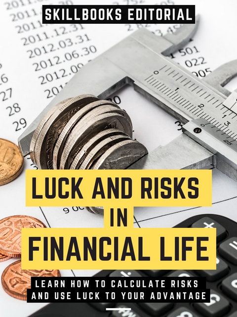 Luck And Risks In Financial Life - Skillbooks Editorial