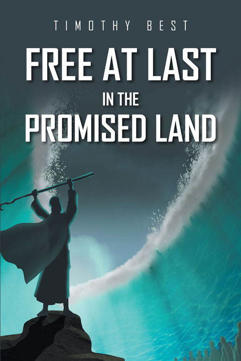 Free at Last in the Promised Land -  Timothy Best