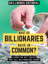 What Do Billionaires Have In Common? - Skillbooks Editorial