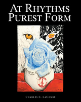 At Rhythms Purest Form - Charles E. LaCombe