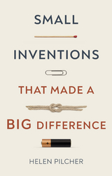 Small Inventions That Made a Big Difference -  Helen Pilcher