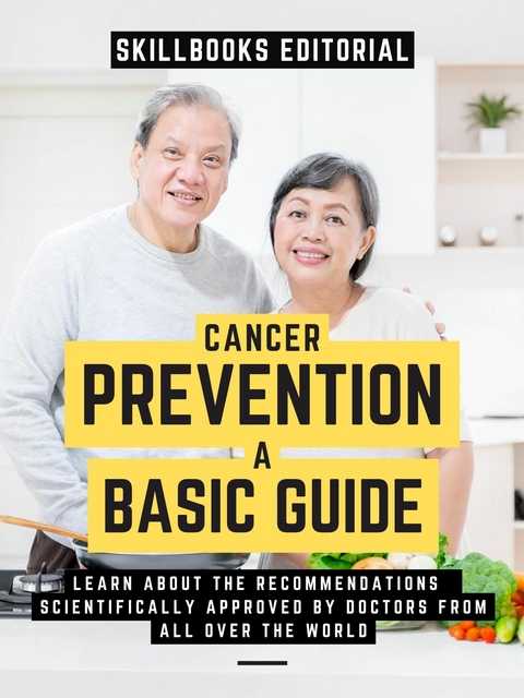Basic Guide To Cancer Prevention -  Skillbooks Editorial
