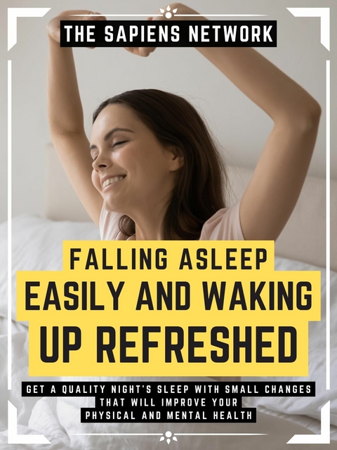 Falling Asleep Easily And Waking Up Refreshed -  The Sapiens Network