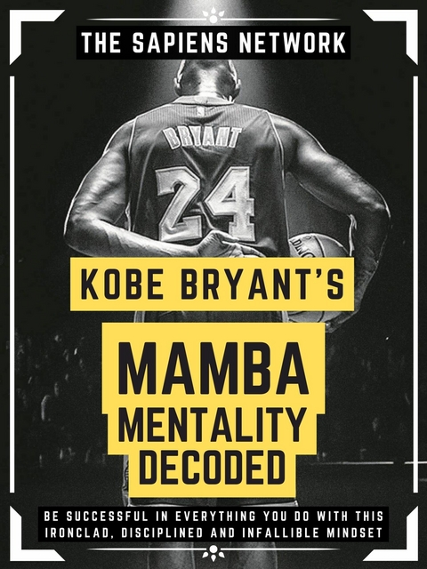 Kobe Bryant's Mamba Mentality Decoded -  The Sapiens Network