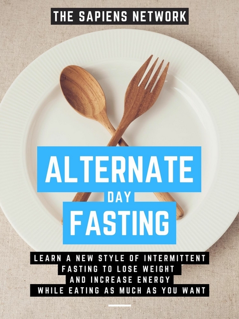 Alternate Day Fasting -  The Sapiens Network