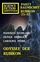 Odyssee der Rubikon: Science Fiction Abenteuer Paket Raumschiff Rubikon 25-32 -  Manfred Weinland,  Carolina Möbis,  Oliver Fröhlich