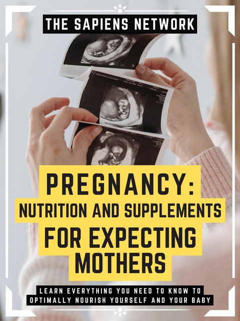 Pregnancy: Nutrition And Supplements For Expecting Mothers -  The Sapiens Network