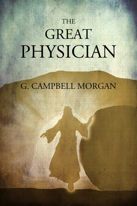 The Great Physician -  G. Campbell Morgan