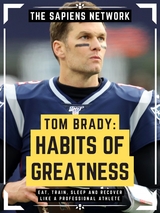 Tom Brady: Habits Of Greatness - The Sapiens Network
