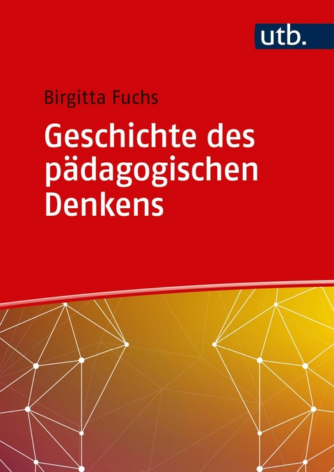 Geschichte des pädagogischen Denkens - Birgitta Fuchs