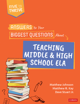 Answers to Your Biggest Questions About Teaching Middle and High School ELA - Matthew Johnson, Matthew R. Kay, Dave Stuart