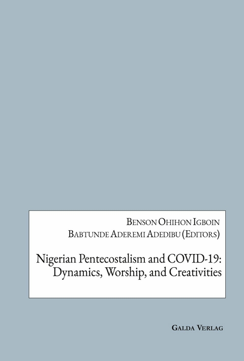 Nigerian Pentecostalism and COVID-19: Dynamics, Worship, and Creativities - 