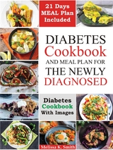 Diabetes cookbook and meal plan for the newly diagnosed - Smith Melisa K.