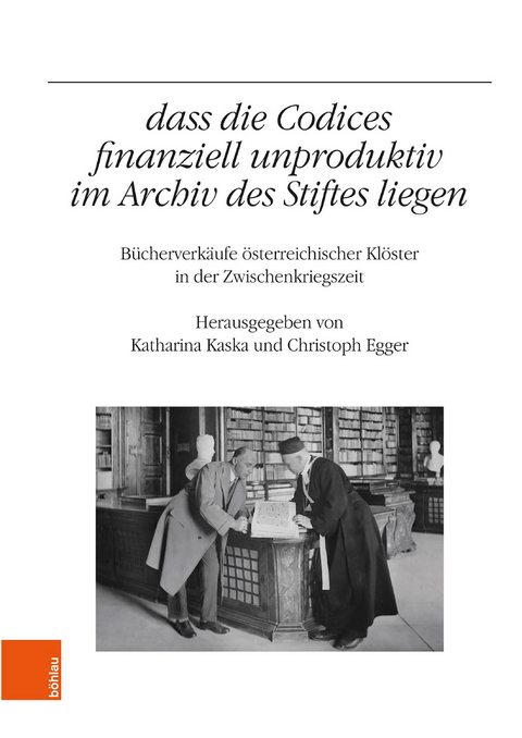 '...dass die Codices finanziell unproduktiv im Archiv des Stiftes liegen' - 