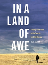 In a Land of Awe: Finding Reverence in the Search for Wild Horses -  Chad Hanson