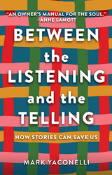 Between the Listening and the Telling: How Stories Can Save Us -  Mark Yaconelli