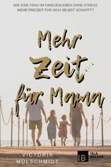 Mehr Zeit für Mama - Victoria Mülschmidt