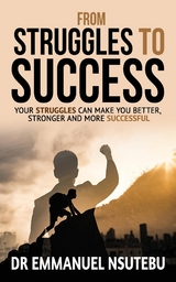 From Struggles To Success - Emmanuel Nsutebu