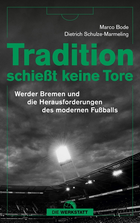 Tradition schießt keine Tore -  Marco Bode,  Dietrich Schulze-Marmeling