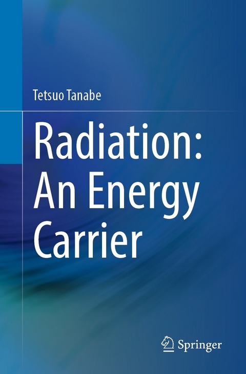 Radiation: An Energy Carrier -  Tetsuo Tanabe