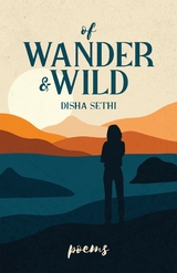 Of Wander & Wild -  Disha Sethi