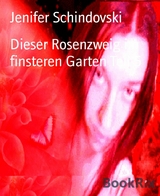 Dieser Rosenzweig im finsteren Garten Teil 5 - Jenifer Schindovski