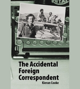 Accidental  Foreign Correspondent -  Kieran Cooke