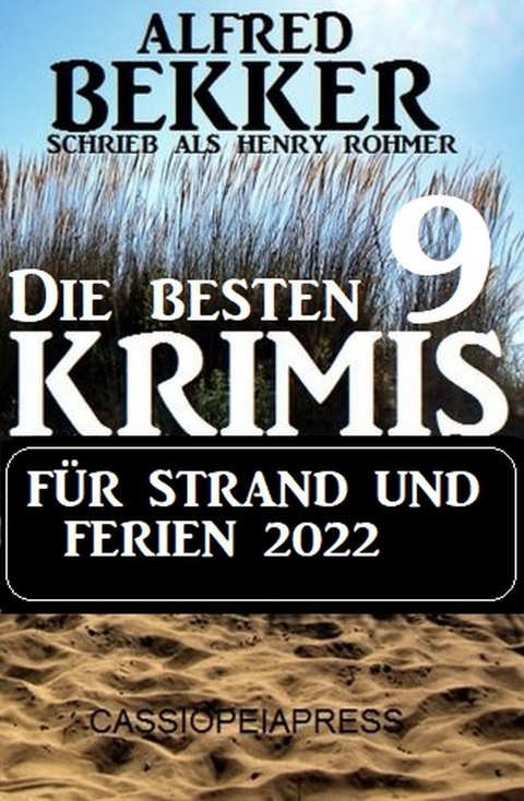 Die besten 9 Krimis für Strand und Ferien 2022 - Alfred Bekker, Henry Rohmer