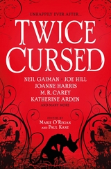 Twice Cursed: An Anthology - Neil Gaiman, M. R. Carey, Sarah Pinborough, Marie O'Regan