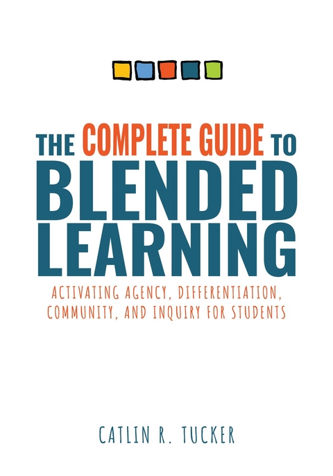 Complete Guide to Blended Learning - Caitlin R. Tucker