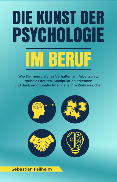Die Kunst der Psychologie im Beruf -  Sebastian Fallheim