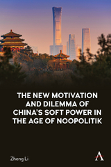 New Motivation and Dilemma of China's Soft Power in the Age of Noopolitik -  Zheng Li