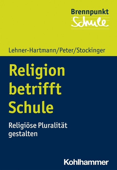 Religion betrifft Schule - Andrea Lehner-Hartmann, Karin Peter, Helena Stockinger