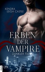 Erben der Vampire - Dunkler Fluch - Kendra Leigh Castle