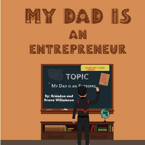 My Dad Is An Entrepreneur (2022) - Brandon "B2" and BRAVE Williamson