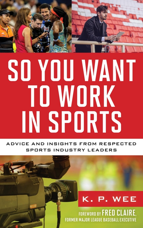 So You Want to Work in Sports -  K. P. Wee