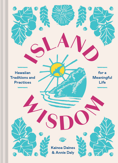 Island Wisdom - Annie Daly, Kainoa Daines