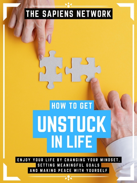 How To Get Unstuck In Life - The Sapiens Network