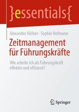 Zeitmanagement für Führungskräfte - Alexander Häfner, Sophie Hofmann