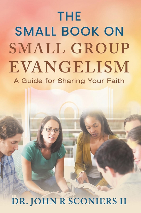 Small Book on Small Group Evangelism -  John R Sconiers