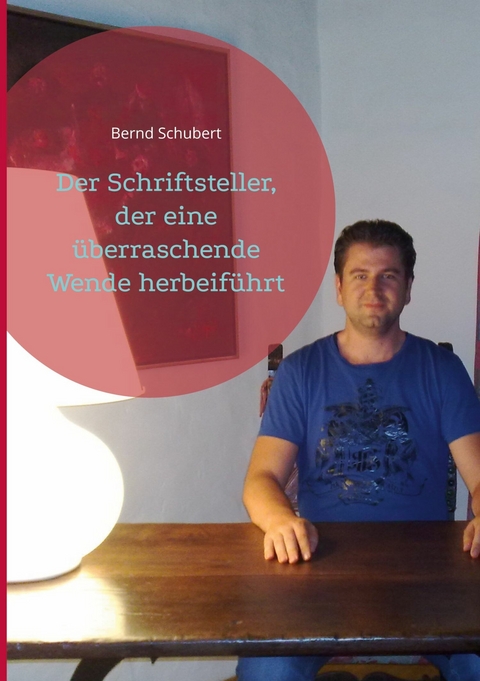 Der Schriftsteller, der eine überraschende Wende herbeiführt -  Bernd Schubert