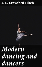 Modern dancing and dancers - J. E. Crawford Flitch