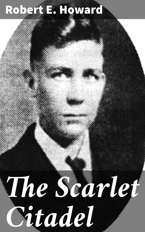 The Scarlet Citadel - Robert E. Howard