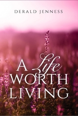 Life Worth Living -  Derald Jenness
