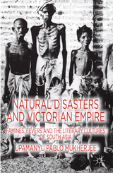 Natural Disasters and Victorian Empire -  U. Mukherjee
