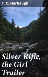 Silver Rifle, the Girl Trailer - T. C. Harbaugh