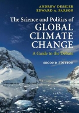 The Science and Politics of Global Climate Change - Dessler, Andrew; Parson, Edward A.